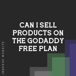 Can I sell products on the GoDaddy free plan? Banners