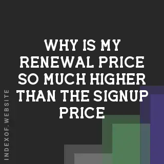 Why is my renewal price so much higher than the signup price? Banners